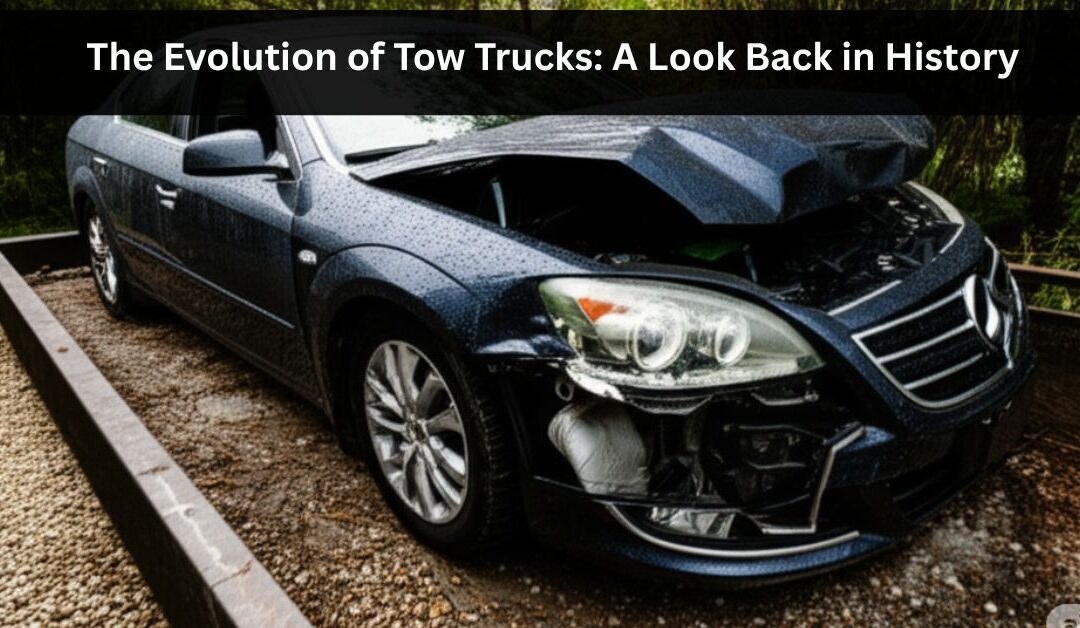 The Evolution of Tow Trucks: A Look Back in History