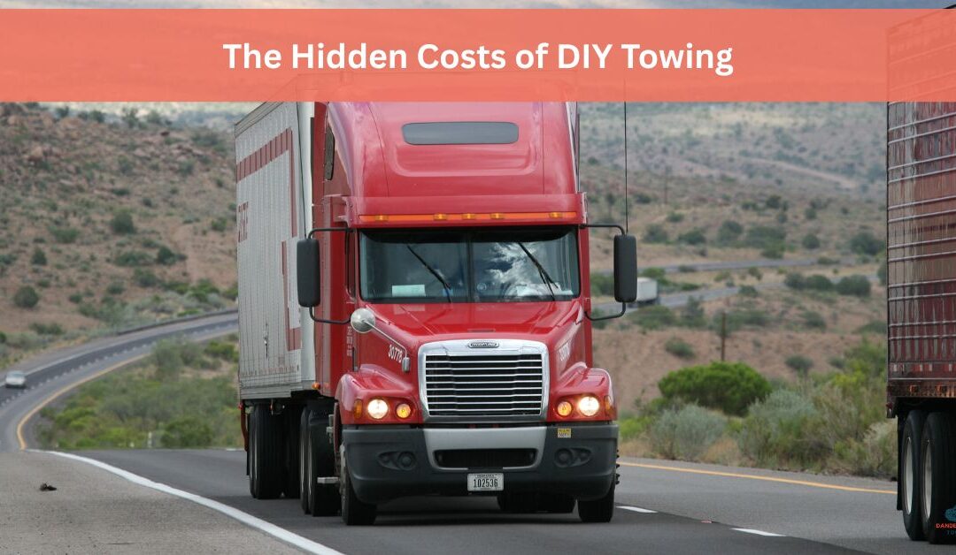 The Hidden Costs of DIY Towing