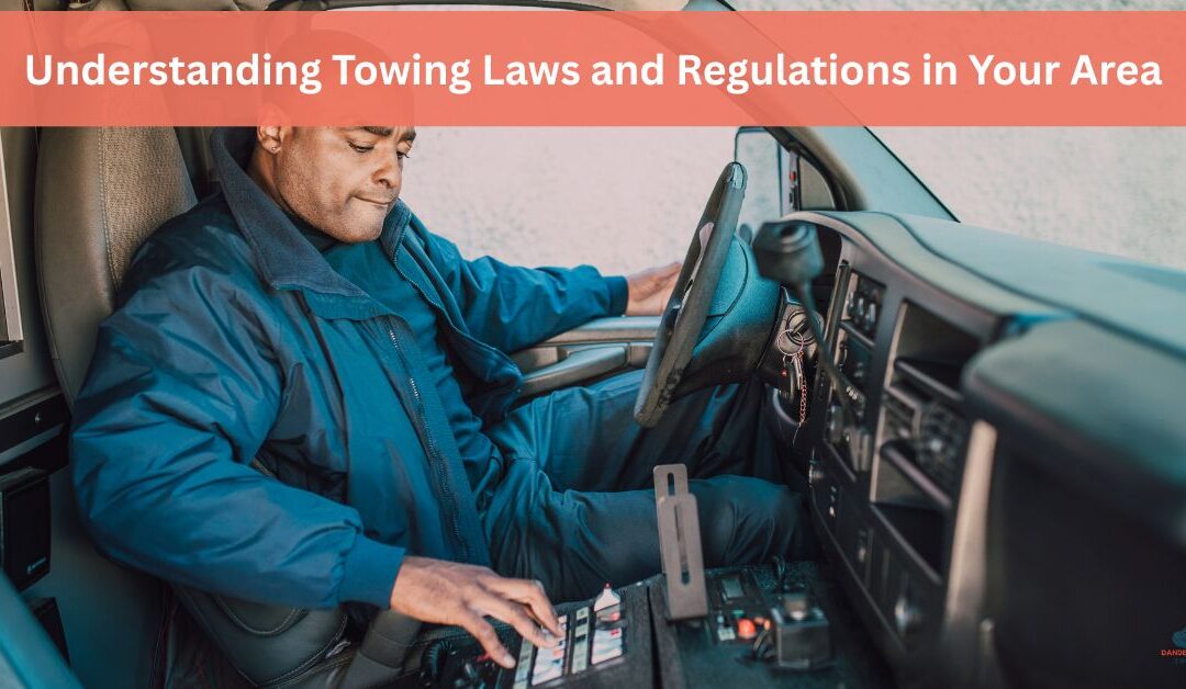 Understanding Towing Laws and Regulations in Your Area