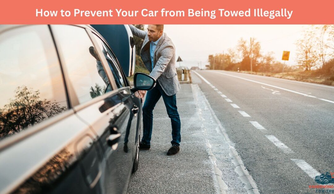 How to Prevent Your Car from Being Towed Illegally