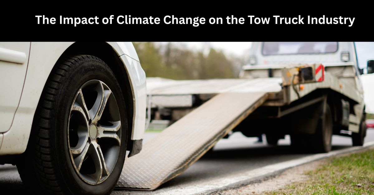 The Impact of Climate Change on the Tow Truck Industry