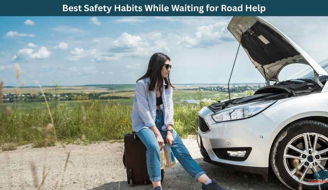 Best Safety Habits While Waiting for Road Help